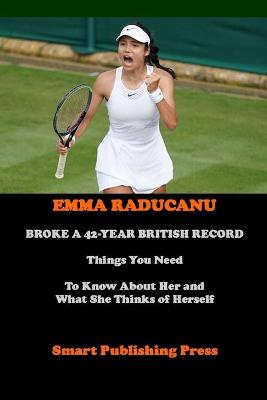 Book cover for Emma Raducanu Broke a 42-Year British Record