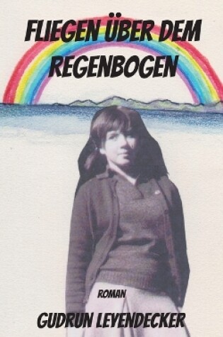 Cover of Fliegen über dem Regenbogen