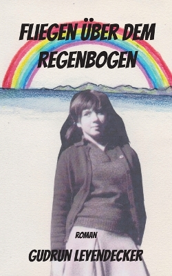 Book cover for Fliegen über dem Regenbogen