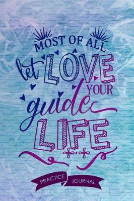 Book cover for Most Of All Let Love Guide Your Life