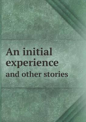 Book cover for An Initial Experience and Other Stories