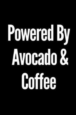 Cover of Powered by Avocado and Coffee