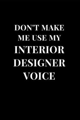 Cover of Don't Make Me Use My Interior Designer Voice