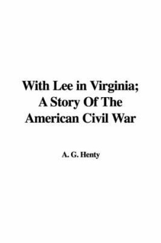 Cover of With Lee in Virginia; A Story of the American Civil War