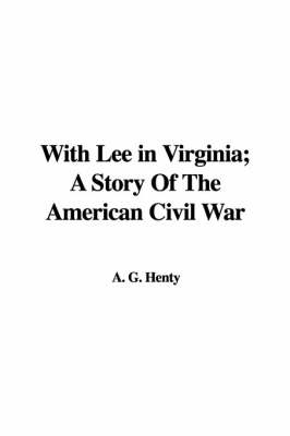 Book cover for With Lee in Virginia; A Story of the American Civil War