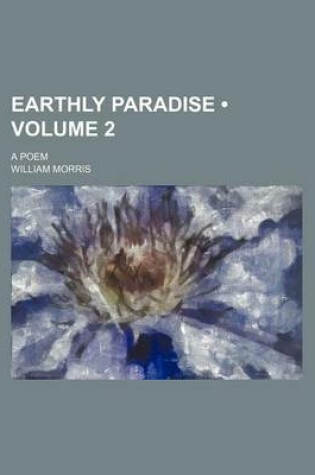 Cover of Earthly Paradise (Volume 2); A Poem