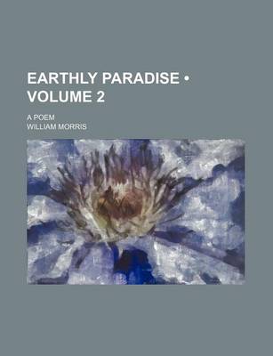 Book cover for Earthly Paradise (Volume 2); A Poem