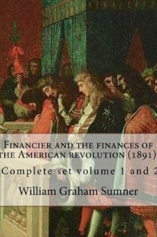Cover of Financier and the finances of the American revolution (1891). By