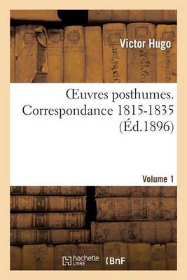 Cover of Oeuvres Posthumes. Vol. 1 Correspondance 1815-1835