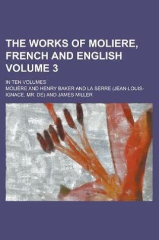 Cover of The Works of Moliere, French and English; In Ten Volumes Volume 3