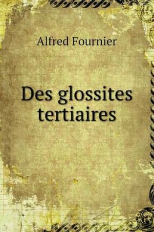 Cover of Des glossites tertiaires