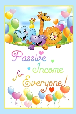 Cover of Passive Income for Everyone!