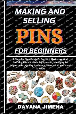 Book cover for Making and Selling Pins for Beginners