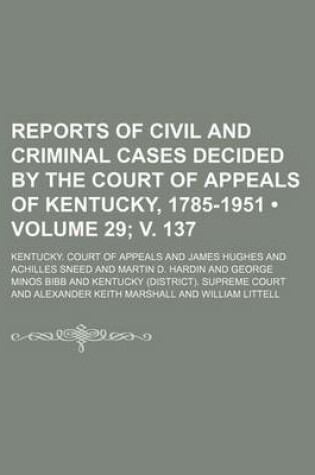 Cover of Reports of Civil and Criminal Cases Decided by the Court of Appeals of Kentucky, 1785-1951 (Volume 29; V. 137)