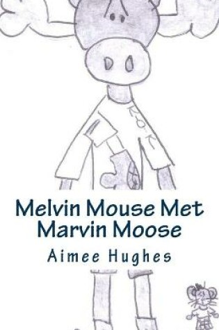 Cover of Melvin Mouse Met Marvin Moose