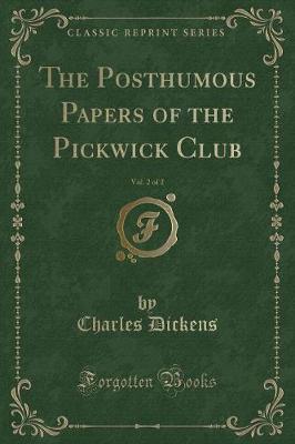 Book cover for The Posthumous Papers of the Pickwick Club, Vol. 2 of 2 (Classic Reprint)