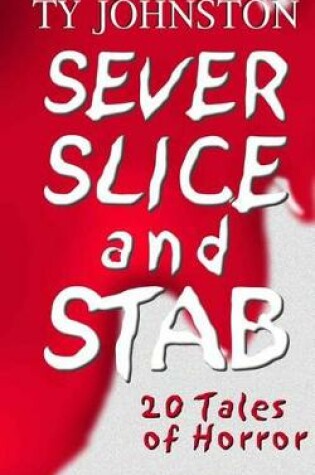 Cover of SEVER, SLICE and STAB