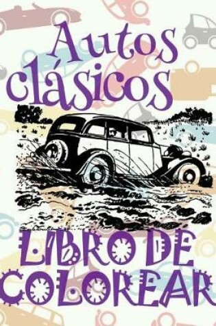 Cover of &#9996; Autos clásicos &#9998; Libro de Colorear Carros Colorear Niños 10 Años &#9997; Libro de Colorear Niños