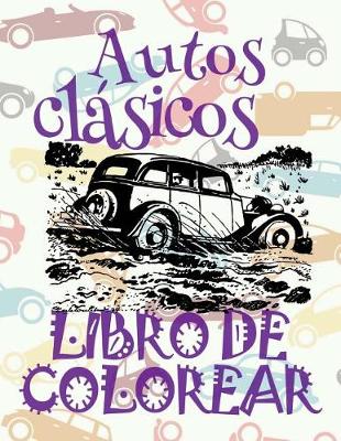 Book cover for &#9996; Autos clásicos &#9998; Libro de Colorear Carros Colorear Niños 10 Años &#9997; Libro de Colorear Niños