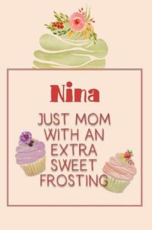 Cover of Nina Just Mom with an Extra Sweet Frosting