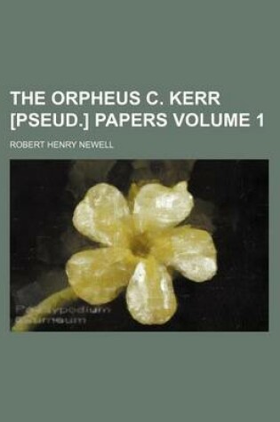 Cover of The Orpheus C. Kerr [Pseud.] Papers Volume 1