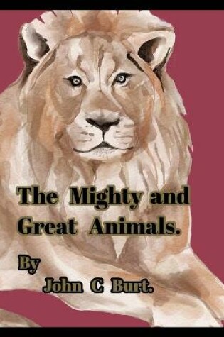 Cover of The Mighty and Great Animals.