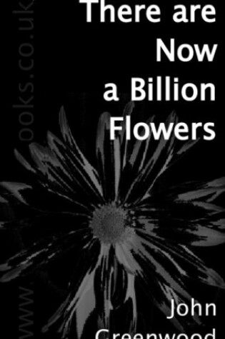 Cover of There are Now a Billion Flowers