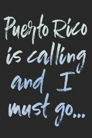 Cover of Puerto Rico Is Calling and I Must Go...