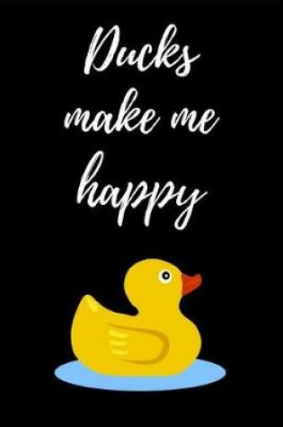 Cover of Ducks Make Me Happy