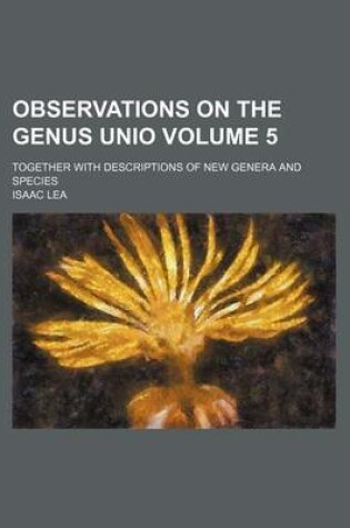 Cover of Observations on the Genus Unio Volume 5; Together with Descriptions of New Genera and Species