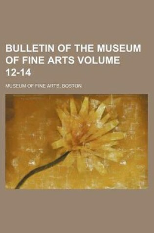 Cover of Bulletin of the Museum of Fine Arts Volume 12-14