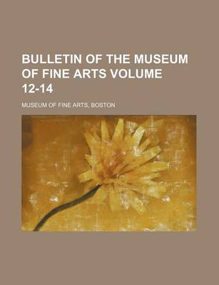 Book cover for Bulletin of the Museum of Fine Arts Volume 12-14