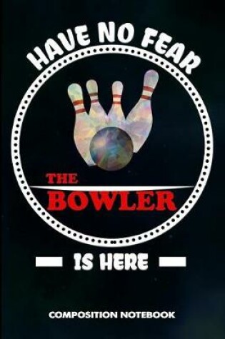 Cover of Have No Fear the Bowler Is Here