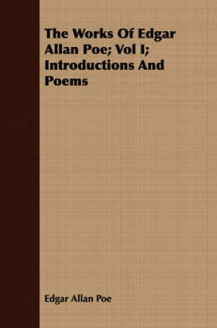 Cover of The Works Of Edgar Allan Poe; Vol I; Introductions And Poems