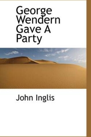 Cover of George Wendern Gave a Party