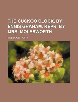 Book cover for The Cuckoo Clock, by Ennis Graham. Repr. by Mrs. Molesworth