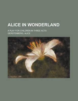 Book cover for Alice in Wonderland; A Play for Children in Three Acts