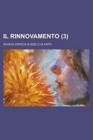 Cover of Il Rinnovamento; Rivista Critica Di Idee E Di Fatti (3)