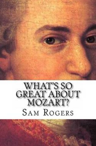 Cover of What's So Great About Mozart?