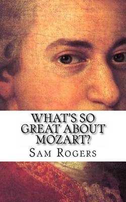 Book cover for What's So Great About Mozart?