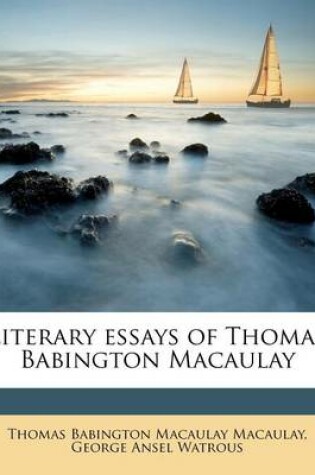 Cover of Literary Essays of Thomas Babington Macaulay