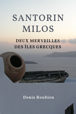 Book cover for Santorin - Milos. Deux merveilles des Iles Grecques
