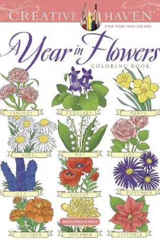 Cover of Creative Haven a Year in Flowers Coloring Book