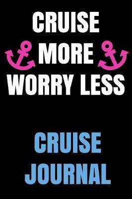 Book cover for Cruise More Worry Less Cruise Journal