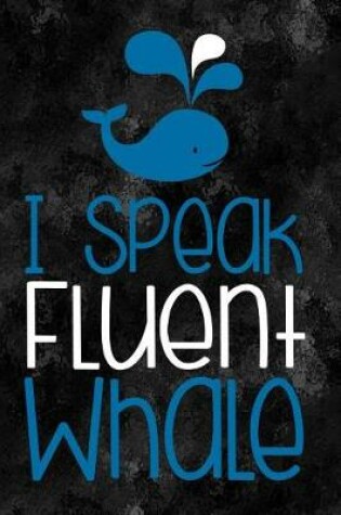 Cover of I Speak Fluent Whale