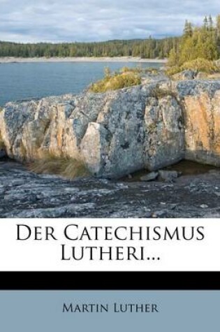 Cover of Der Catechismus Lutheri...