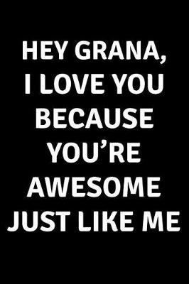 Book cover for Hey Grana I Love You Because You're Awesome Just Like Me