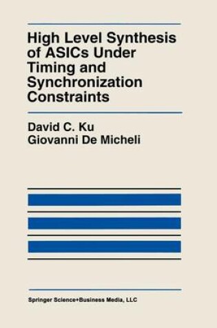 Cover of High Level Synthesis of ASICs under Timing and Synchronization Constraints