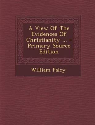 Book cover for A View of the Evidences of Christianity ... - Primary Source Edition