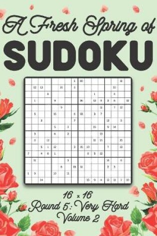 Cover of A Fresh Spring of Sudoku 16 x 16 Round 5